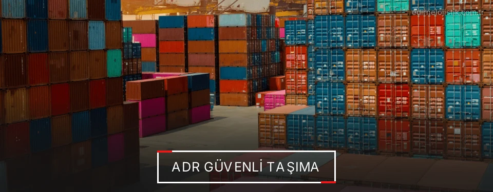 Edirne ADR Taşımacılık Firmaları