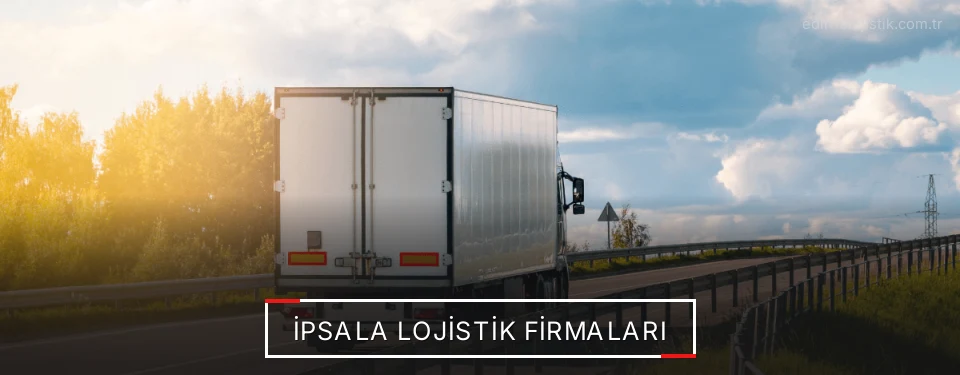 İpsala Lojistik Taşımacılık