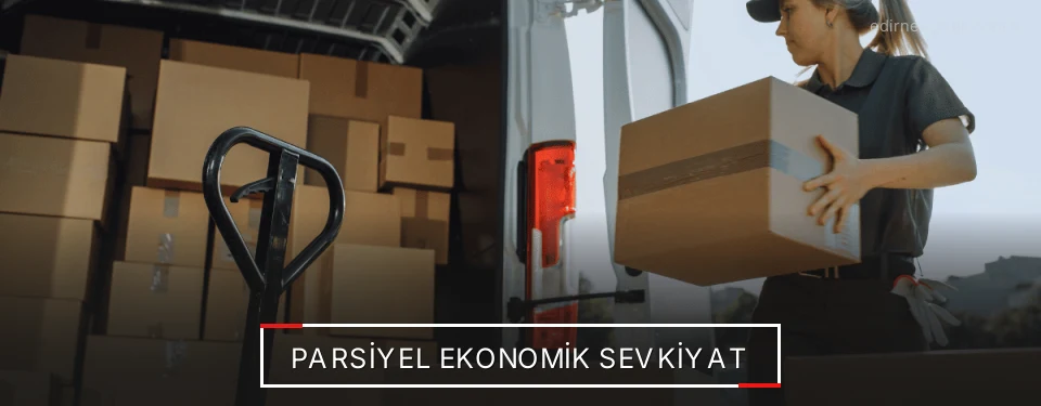 Edirne Parsiyel Yük Lojistik Firmaları